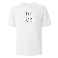 I Am Broken I Am OK Street Funny T-Shirt For Men Fashion Casual Loose Cotton Clothing Crewneck Breathable Tshirt Hip Hop Tees